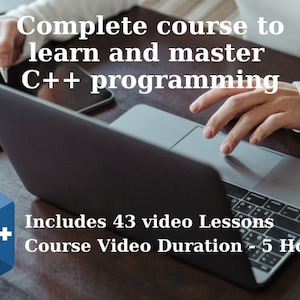 以下が含まれることがあります： 人がラップトップでC++プログラミングを学んでいます。画像には、「Complete course to learn and master C++ programming」、「Includes 43 video Lessons」、「Course Video Duration - 5 Hours」というテキストが含まれています。