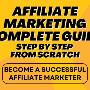 The Complete Affiliate Marketing Guide - Make Money Online