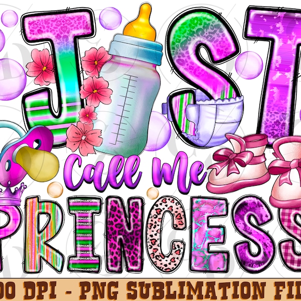 Just Call Me Princess Png, Sublimation Design, Baby girl, Princess Png, Baby Png, Baby Design Sublimation, Princess Design, Instant Download