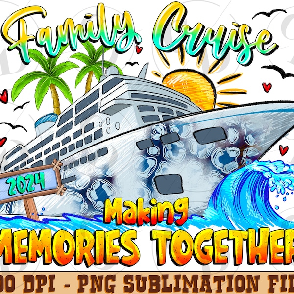 Family Cruise 2024 Making Memories Together Png Sublimation Design, Cruise Design Png, Family Cruise Trip Png, Cruise Trip, Instant Download