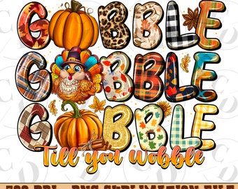 Gobble Till You Wobble Turkey PNG, Thanksgiving Sublimation Design (Digital Download)