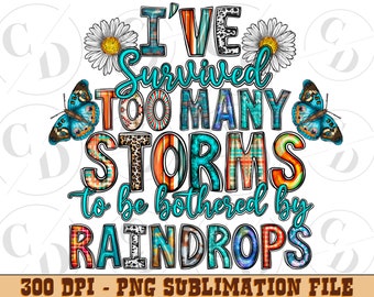 I've Survived Too Many Storms To Be Bothered By Raindrops Sublimation PNG File,Inspirational Quote Sublimation Design Digital Download,Nurse