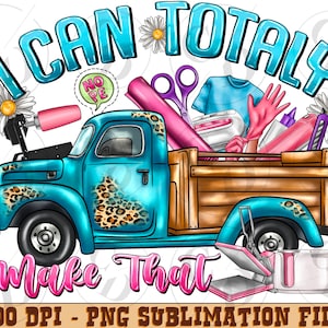 Small business i can totally make that Truck png sublimation design download, small business owner, boss babe, sublimate designs download