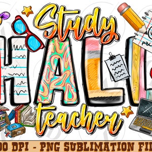May include: A colorful graphic design with the text "Study Hall Teacher" in a yellow, orange, and red color scheme. The design includes a notebook, pencil, apple, and laptop.