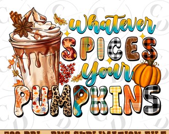 Whatever Spices Your Pumpkins PNG, Fall Sublimation Design (Digital Download)