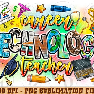 Career Technology Teacher png sublimation design download, back to school png, school png, Teacher png,sublimate designs download,First Day