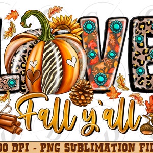 Love Fall Y&#39;all PNG, Thankful PNG, Fall Png, Western, Sunflower Png, Pumpkin Spice Png, Pumpkin PNG, Sublimation Design, Digital Download