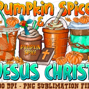 Pumpkin Spice Jesus Christ Png, Jesus Christ Pumpkin Spice Png,Pumpkin Spice And Jesus Christ PNG, Pumpkin Png, Thankful Png, Sublimation