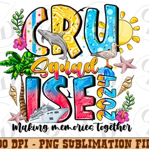 Cru Squad Ise 2024 Making Memories Together Png, Sublimation Design, 2024 Family Trip,Cruise Design Png,Family Cruise Trip,Cruise Trip