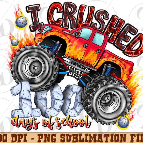 I crushed 100 days of school monster truck png, back to school png, school vibes png, monster truck png, sublimate designs download