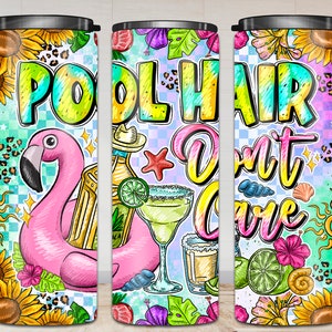 Pool Hair Don&#39;t Care! Tumbler Png Sublimation Design, 20oz Skinny Tumbler, Summer Design Tumbler Png,Pool Summer quote fun pool Png Download