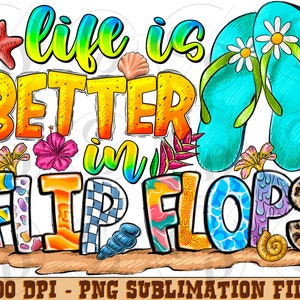 Life is better in flip flops png sublimation design download, summer png design, summer vibes png, Beach Life, sublimate designs download