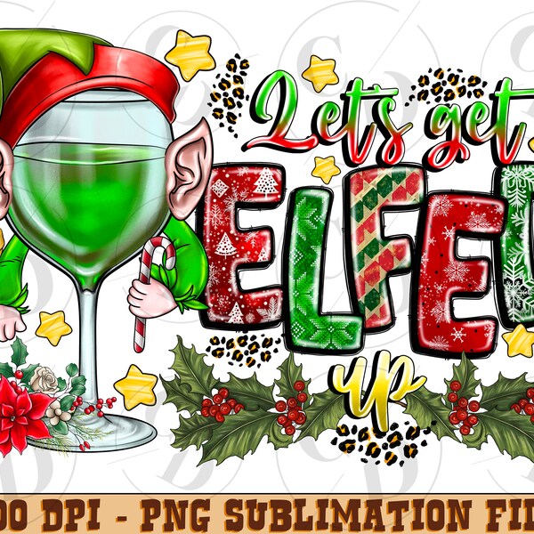 Let's get elfed up png sublimation design download, Christmas png, Happy New Year png, Merry Christmas png, sublimate designs download