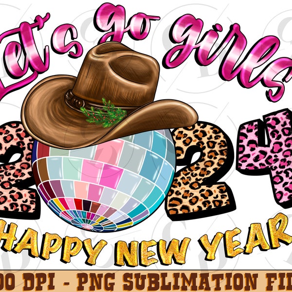 Happy New Year Png, Lets go girls 2024 Png, Christmas Png, Western New Year Clipart, Christmas png, Sublimation Design,Instant Download