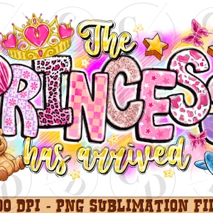 The Princess Has Arrived Png, Princess Png, Princess Design, Girls, Western,digital clipart, baby girl, sublimation design, Digital download