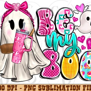 May include: A digital design featuring a cartoon ghost with a pink bow, holding a pink tumbler with hearts. The phrase "Be My Boo" is written in a playful font with various patterns and colors, including pink, teal, and zebra print.