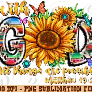 May include: A colorful graphic design with the words "With God All Things Are Possible Matthew 19:26" and a large sunflower with a leopard print and striped background.