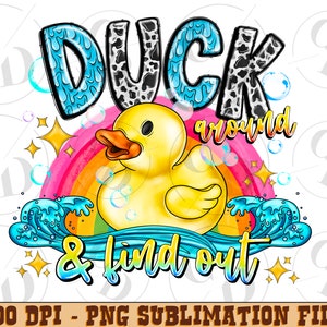Duck around and find out png sublimation design download, duck png, animal png, hand drawn duck png, sublimate designs download