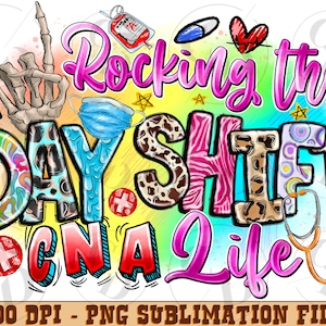 Day shift CNA png sublimation design download, Rocking the day shift CNA life png,Certified nursing assistant png,sublimate designs download