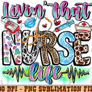 Livin&#39; That Nurse Life Png Sublimation Design, Nurse Life Png, Nursing Png, Nurse Png Design, Livin&#39; That Nurse Life Png, Digital Download