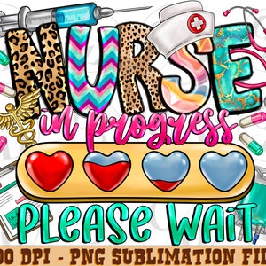 Nurse in progress please wait png sublimation design download, Nurse life png, Nursing png, Nurse png, sublimate designs download