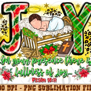 Joy In Your Presence There İs Fullness Of Joy Png, Christmas png, Baby Jesus png, Joy Nativity Png ,Sublimation Designs,Digital Download