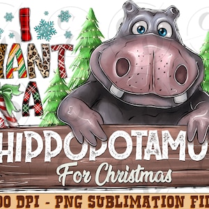 I Want a Hippopotamus for Christmas Png,Hippo Digital Download ,Sublimation Graphics,Merry Christmas Truck png,Christmas Hippo png,Hippo
