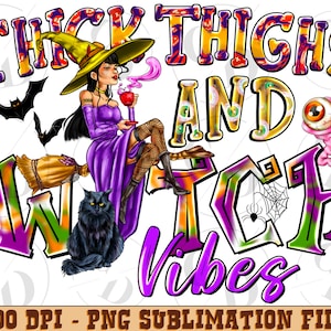 Thick thighs and spooky vibes png sublimation design, Witch, halloween png,spooky vibes png,happy halloween png,sublimate designs download