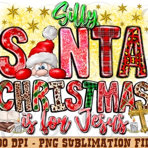 Silly Santa Christmas is for Jesus png sublimation design download, Religious png, Jesus png, Christmas png, sublimate designs download