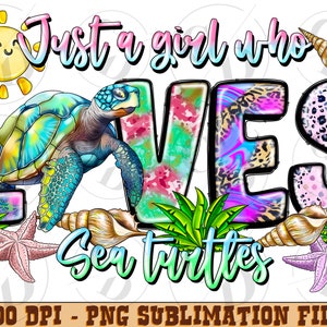 Just a girl who loves turtles png sublimation design download, hand drawn turtle png,sea animals png, turtle png, sublimate designs download