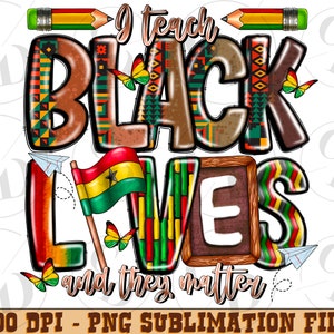 I teach black lives and they matter png, Teacher&#39;s Day png, black lives matter png, Juneteenth png, sublimate designs download