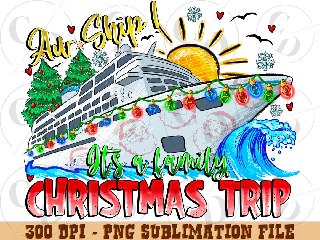 Aw Ship It's A Family Christmas Trip Png Sublimation Design, Christmas ...