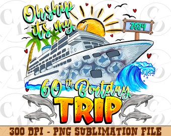 Oh Ship Its My 2024 60th birthday Trip Png Sublimation Design, birthday Trip, Cruise 2024, Cruise Design, Cruise Trip, Instant Download