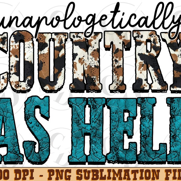 Unapologetically Country As Hell png sublimation design download, Country png, Western png, Cowide png, Leopard, sublimate designs download