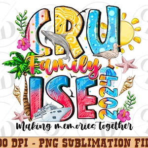 Cru Family Ise 2024 Making Memories Together Png, Sublimation Design, 2024 Family Trip,Cruise Design Png,Family Cruise Trip,Cruise Trip