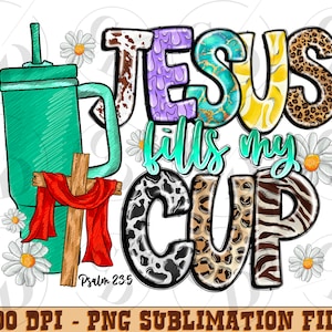 Jesus Fills My Cup png, Psalm 23:5 png, Faith png, Jesus png, sublimate designs download, Western png
