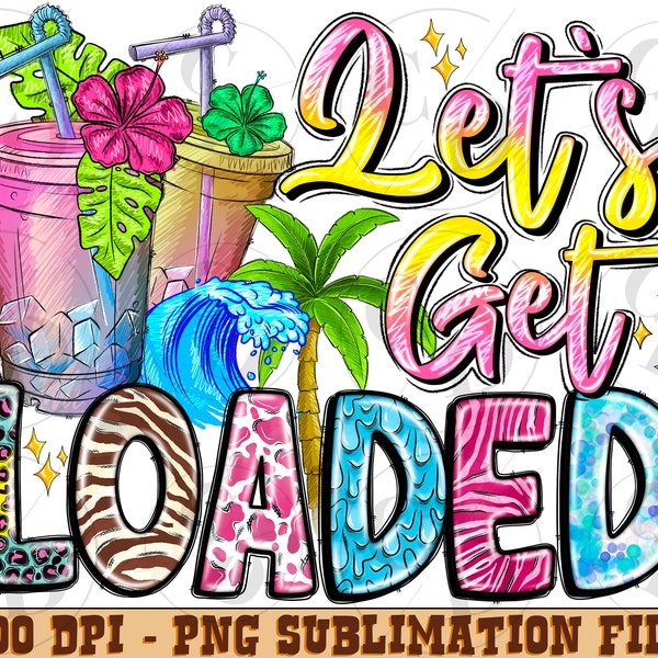 Let's get loaded png sublimation design download, summer tea png, western png Drink png, loaded tea png, sublimate designs download