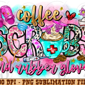 Coffee scrubs and rubber gloves png sublimation design download, Nurse life png, Nursing png, Nurse png, sublimate designs download