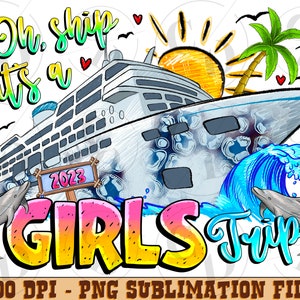 Oh Ship Its A 2023 Girls Trip Png Sublimation Design, 2023 Girls Trip, Cruise Design Png, Family Cruise Trip,Cruise Trip,Instant Download