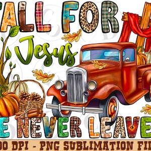 Fall for Jesus he never leaves png sublimation design download, Christian png, Jesus png, fall vibes png, sublimate designs download