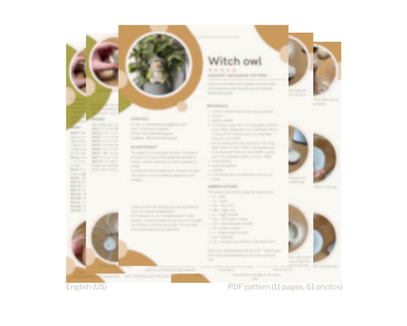 May include: A PDF pattern for crocheting a witch owl amigurumi. The pattern includes 11 pages and 61 photos. The cover features a brown and green circle with the text "Witch owl" in white.