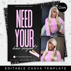 May include: Black and pink graphic with the text "NEED YOUR hair slayed?" with a photo of a woman with long blonde hair. The text "@YOURINSTAGRAM" and "BOOK NOW AT WWW.YOURWEBSITE.COM" are also included. The graphic is labeled "EDITABLE CANVA TEMPLATE".