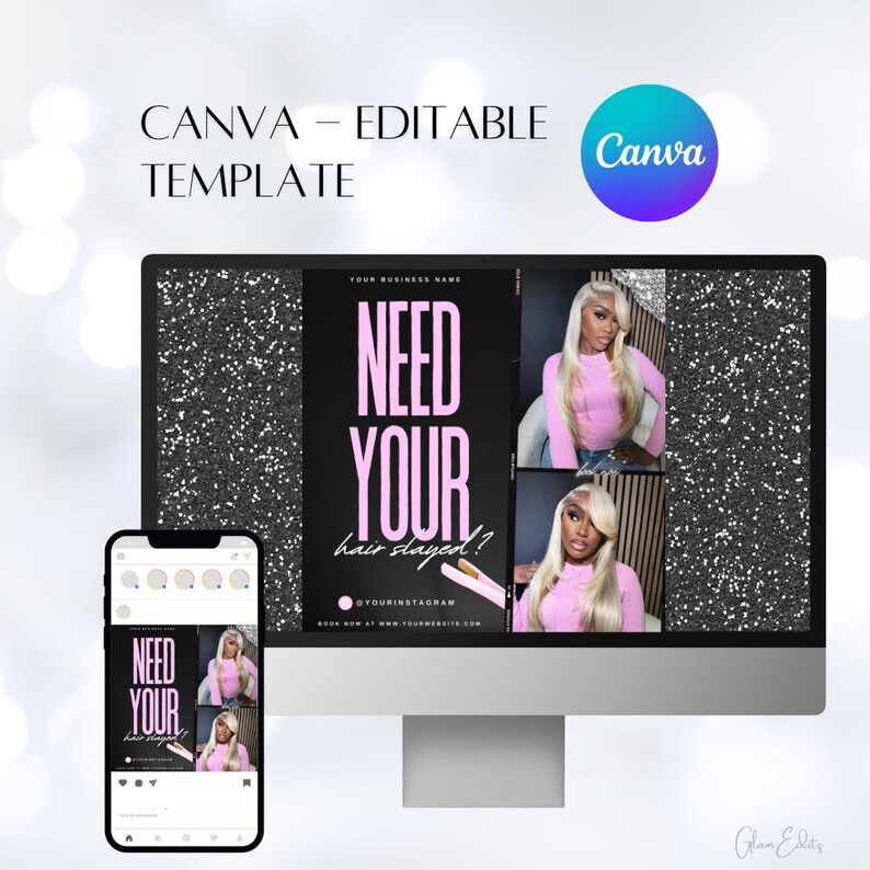 May include: A black and pink graphic with the text "Need Your Hair Slayed?" with a pink hair straightener. The graphic also includes the text "@YourInstagram" and "Book Now at www.yourwebsite.com".