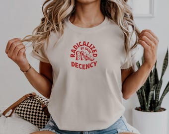 Radicalized by Basic Decency Comfort Colors® Unisex Shirt, Everyone Welcome T-Shirt, Support Immigrants Tee, Equality Activist Shirt