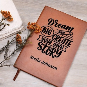 Dream Big And Create Your Own Story, Personalized Journal, Motivational Gift, Writers Gift, Diary Notebook, Graduation Gift, Back to School