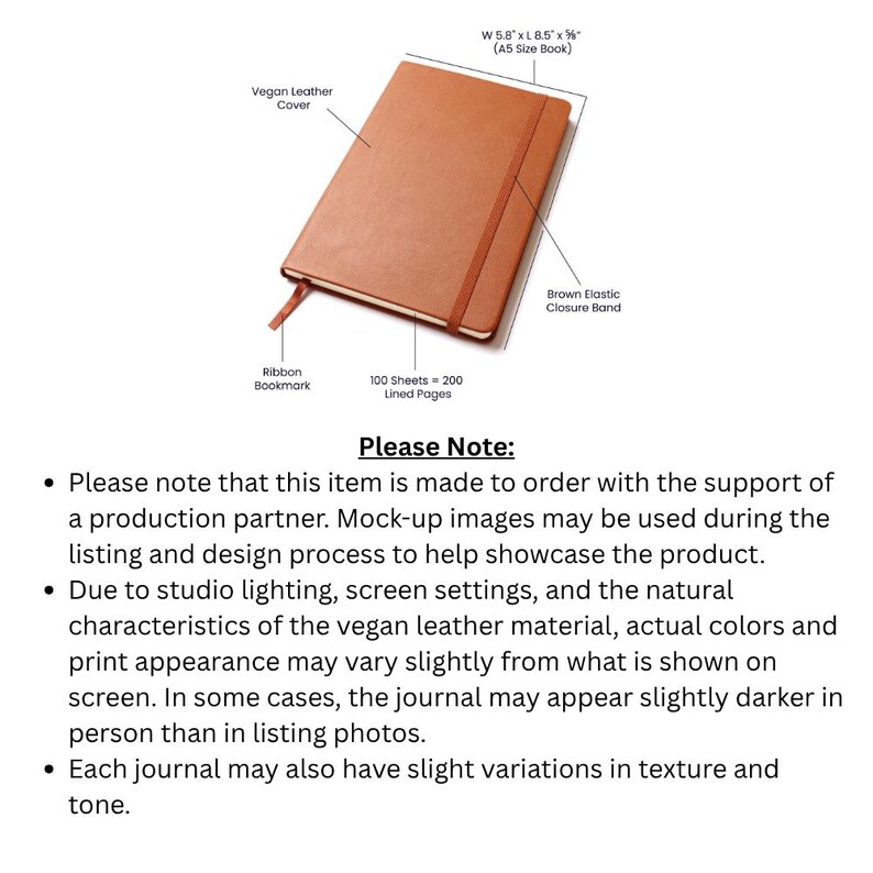 May include: A brown vegan leather A5 size journal with a ribbon bookmark and elastic closure band. The journal has 100 lined pages. The dimensions are 14.7 cm x 21.6 cm x 1.6 cm.