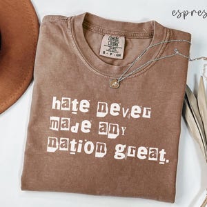 Comfort Colors® Hate Never Made Any Nation Great Racial Equality Shirt - Anti Racism Shirt - Social Activist Shirt - Activism