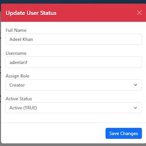 May include: A white form with the text "Update User Status" in a red header. Fields include "Full Name: Adeel Khan", "Username: adeelarif", "Assign Role: Creator", and "Active Status: Active (TRUE)". A blue button reads "Save Changes".