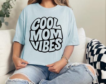 Cool Mom Vibes T-Shirt | Stay At Home Mom, Gifts for Moms, Trendy Mother's Day Gift, sahm