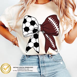 May include: A white t-shirt with a brown and white bow made of a football and a soccer ball. The text "INSTANT DIGITAL DOWNLOAD! COMMERCIAL USE Hi-Res Optimized 300 DPI PNG" is at the bottom of the image.